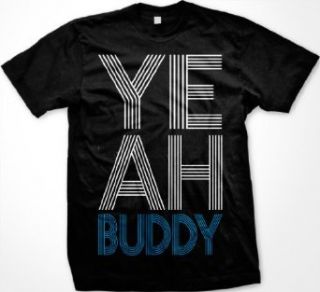 Yeah Buddy! Mens Funny T shirt, Big and Bold Trendy