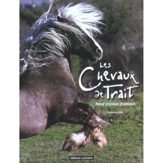 Les chevaux de trait ; neuf joyaux francais   Achat / Vente livre