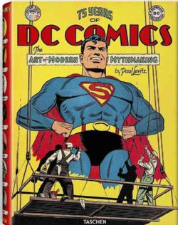 75 Years of DC Comics The Art of Modern Mythmaking (Hardcover
