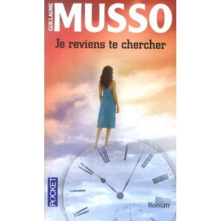 JE REVIENS TE CHERCHER   Achat / Vente livre Guillaume Musso pas cher