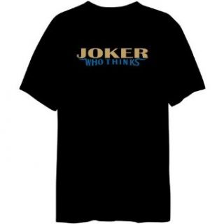 Joker Who Thinks Mens T shirt Clothing