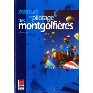 Manuel du pilotage des montgolfières (2e édition)   Achat / Vente