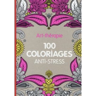 Art thérapie ; 100 coloriages anti stress   Achat / Vente livre