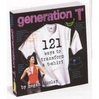 GENERATION T 108 WAYS TO TRANSFORM A T SHIRT   Achat / Vente livre