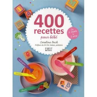 400 RECETTES POUR BEBE ; DE 4 MOIS A 3 ANS   Achat / Vente livre