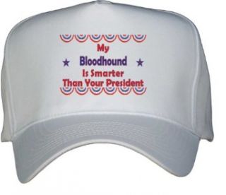 My Bloodhound Is Smarter Than Your President White Hat