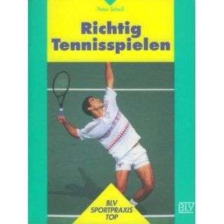 Richtig Tennisspielen Peter Scholl Bücher