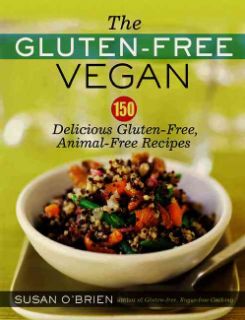 The Gluten Free Vegan 150 Delicious Gulten Free, Animal Free Recipes